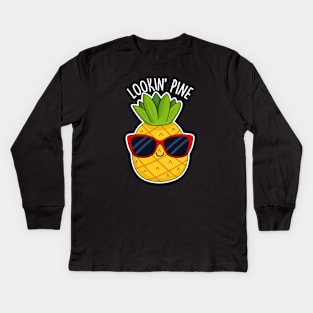 Lookin Pine Cute Pineapple Pun Kids Long Sleeve T-Shirt